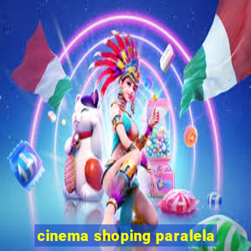 cinema shoping paralela